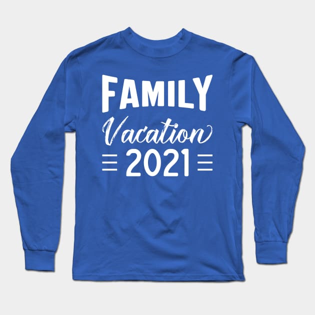 Family Vacation 2021 - Funny Matching Family Summer Long Sleeve T-Shirt by tee_merch